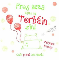 Frog Beag agus na Torbáin sin!